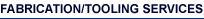 Fabrication/Tooling